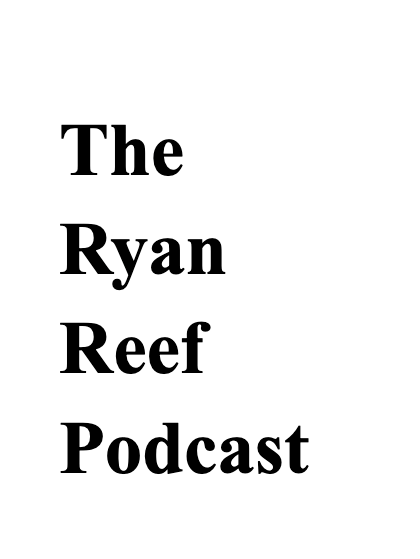 The Ryan Reef podcast